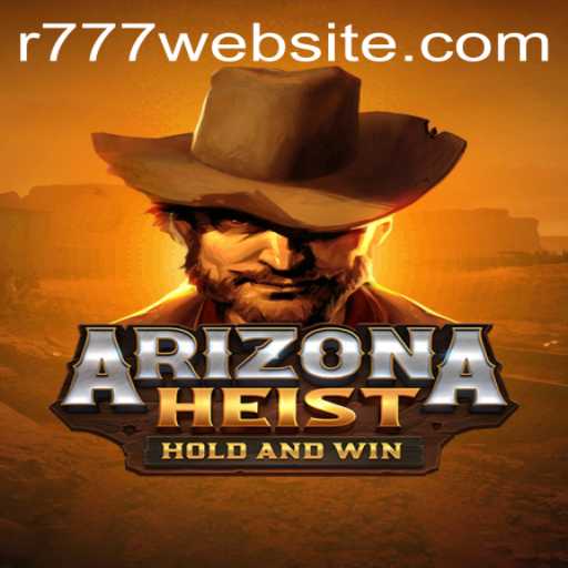 Unveiling ArizonaHeist: A Thrilling Journey Set to Redefine Gaming with R777